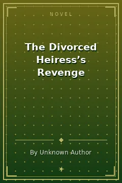 The Divorced Heiress’s Revenge