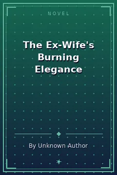 The Ex-Wife's Burning Elegance