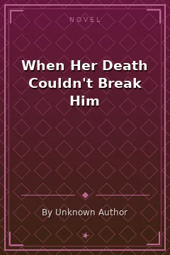 When Her Death Couldn't Break Him